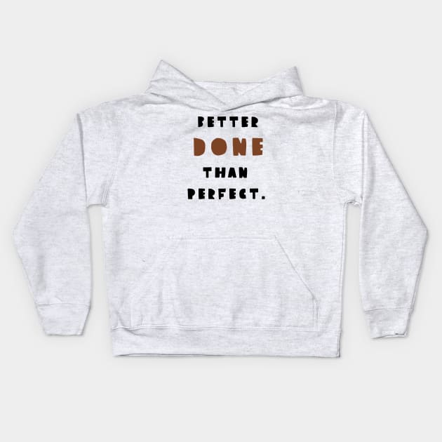 Better done then perfect (black version) Kids Hoodie by ezrawsmith